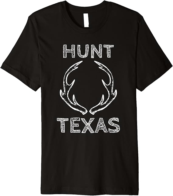 Hunt Texas Deer Hunting Gear For Hunting Lovers Premium T